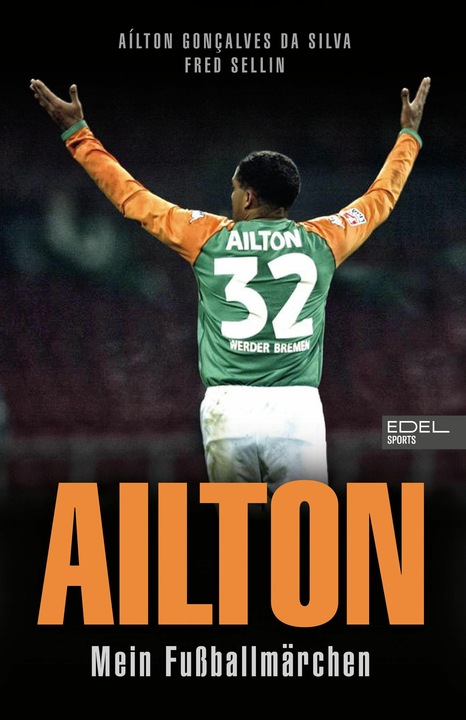 Actual product image Ailton. Mein Fussballmärchen - Der „Kugelblitz“ spricht. Die Biografie eine Wer (German, Fred Sellin, Ailton Goncalves da Silva, 2024)