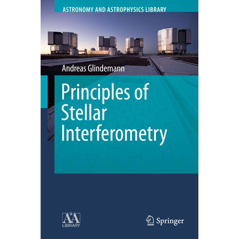 Principles of Stellar Interferometry, Fachbücher von Andreas Glindemann