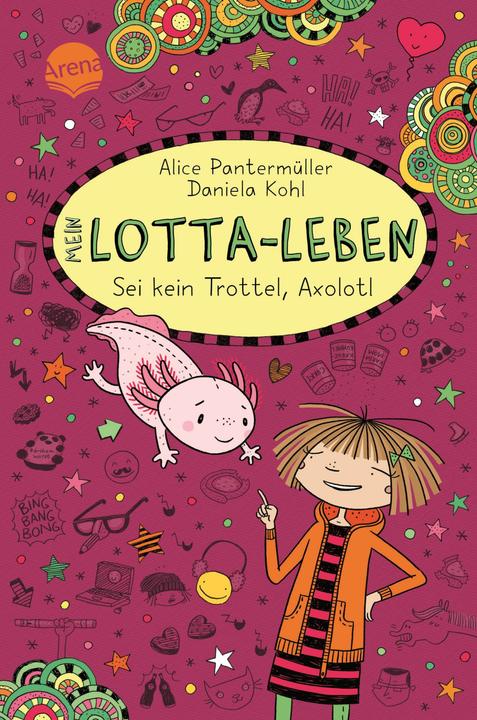 Mein Lotta-Leben (21). Sei kein Trottel, Axolotl (Deutsch, Alice Pantermüller, 2025)