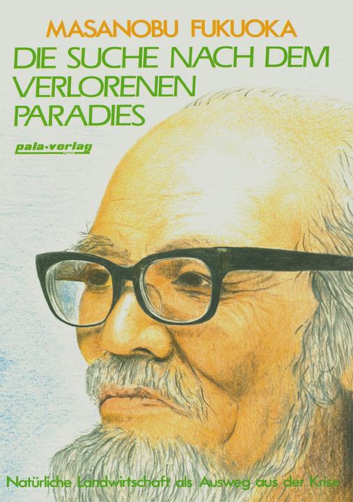Produktbild Die Suche nach dem verlorenen Paradies (Deutsch, Masanobu Fukuoka, 2008)