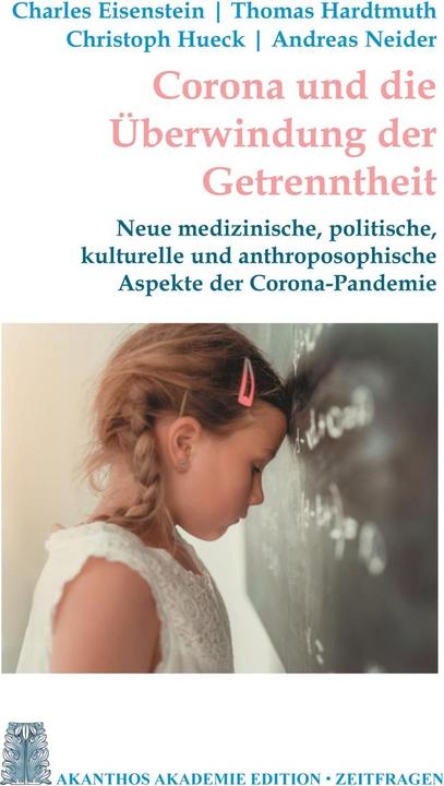 Produktbild Corona und die Überwindung der Getrenntheit (Deutsch, Andreas Neider, Christoph Hueck, Charles Eisenstein, Thomas Hardtmuth, 2020)
