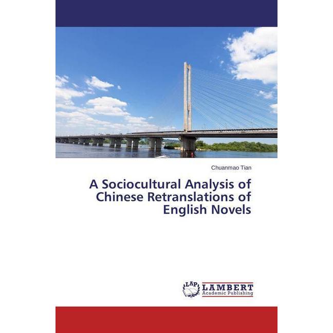A Sociocultural Analysis of Chinese Retranslations of English Novels, Fachbücher von Chuanmao Tian