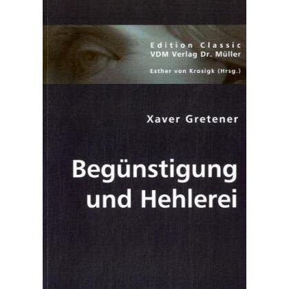 Begünstigung und Hehlerei, Fachbücher von Xaver Gretener