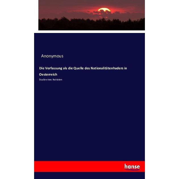 Die Verfassung als die Quelle des Nationalitätenhaders in Oesterreich, Fachbücher von Anonym