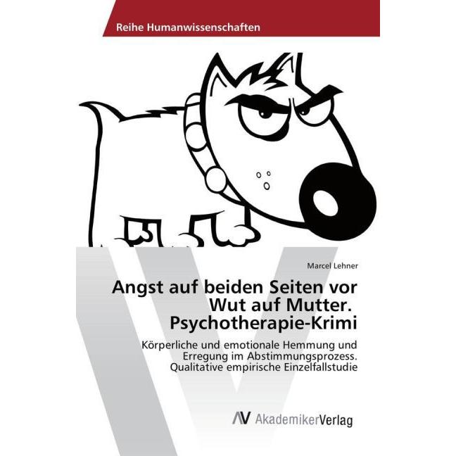 Angst auf beiden Seiten vor Wut auf Mutter. Psychotherapie-Krimi, Fachbücher von Marcel Lehner