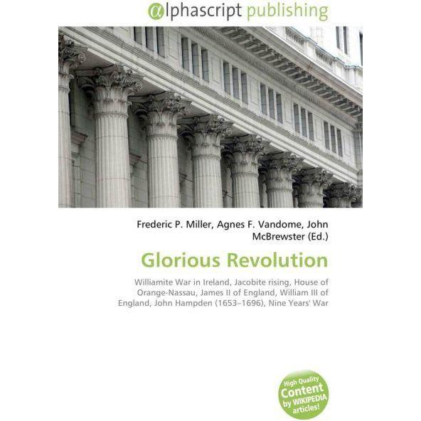 Glorious Revolution, Fachbücher von Agnes F. Vandome, Frederic P. Miller, John McBrewster