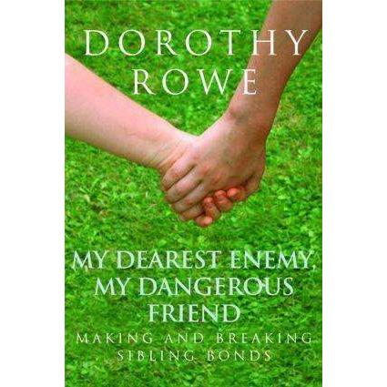 My Dearest Enemy, My Dangerous Friend, Sachbücher von Dorothy Rowe