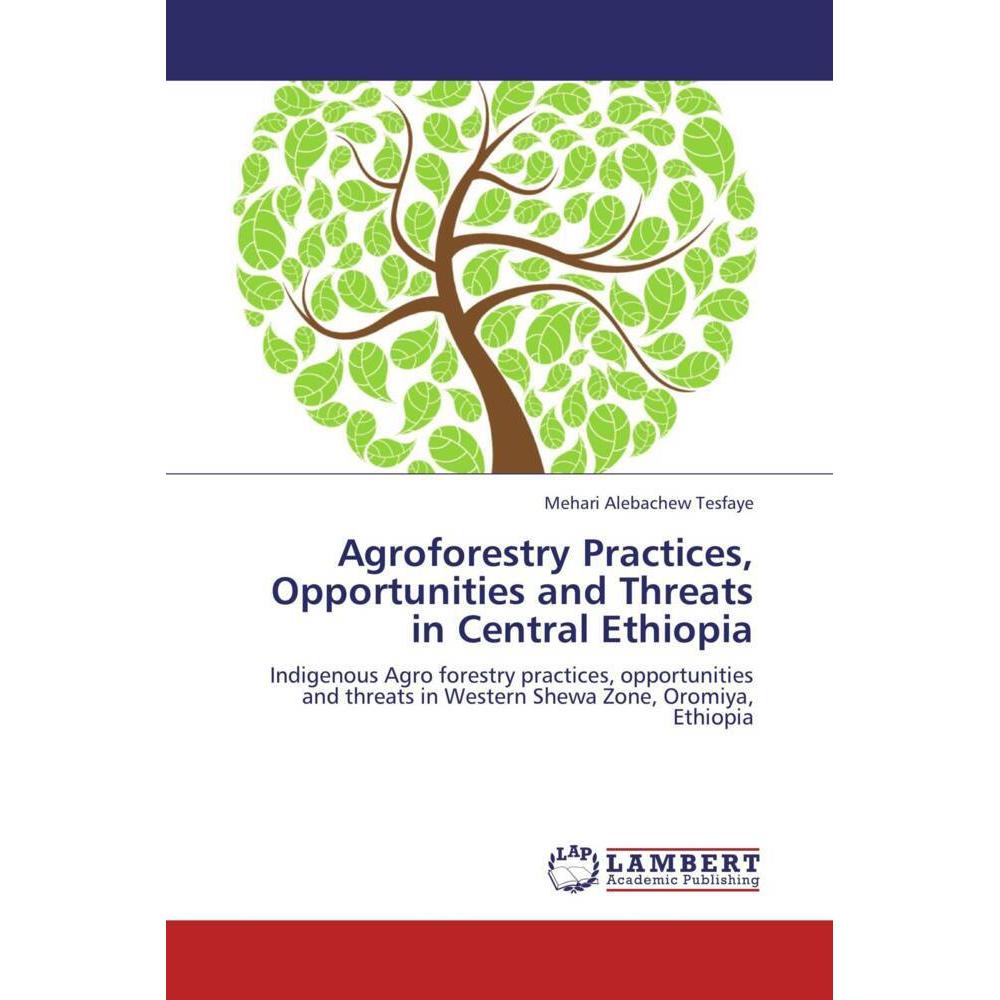 Agroforestry Practices, Opportunities and Threats in Central Ethiopia, Fachbücher