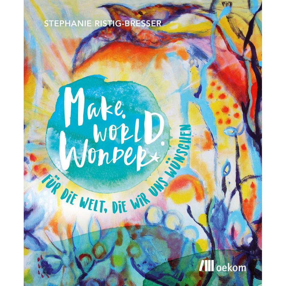 Make. World. Wonder, Fachbücher von Stephanie Ristig-Bresser
