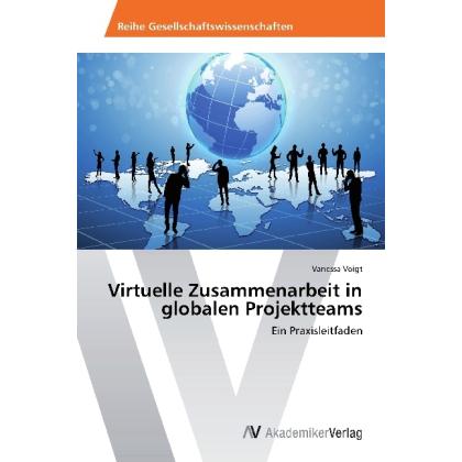 Virtuelle Zusammenarbeit in globalen Projektteams, Fachbücher von Vanessa Voigt