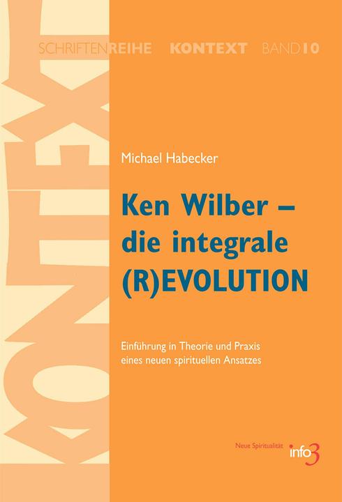 Produktbild Ken Wilber - die integrale (R)EVOLUTION (Deutsch, Michael Habecker, 2007)