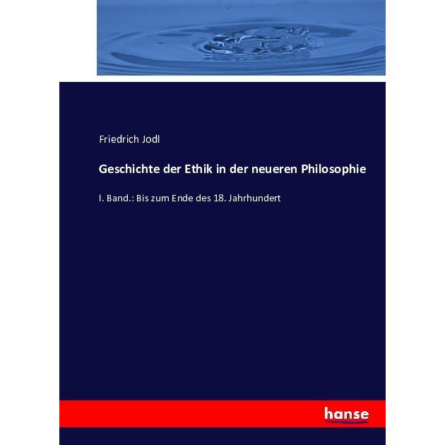 Geschichte der Ethik in der neueren Philosophie, Fachbücher von Friedrich Jodl