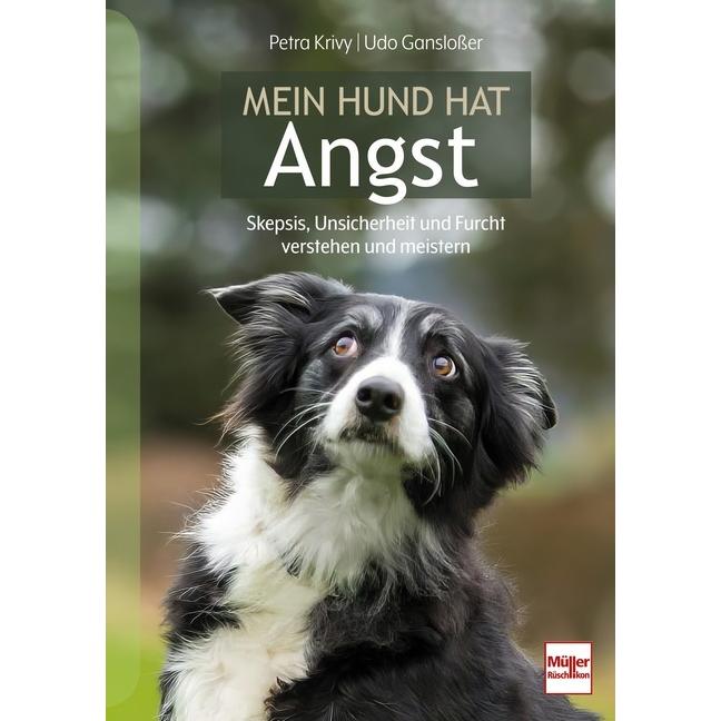 Mein Hund hat Angst, Ratgeber von Petra Krivy, Udo Ganslosser