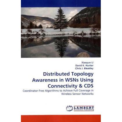 Distributed Topology Awareness in WSNs Using Connectivity & CDS, Fachbücher von Xiaoyun Li, David K. Hunter, Chris J. Bl...