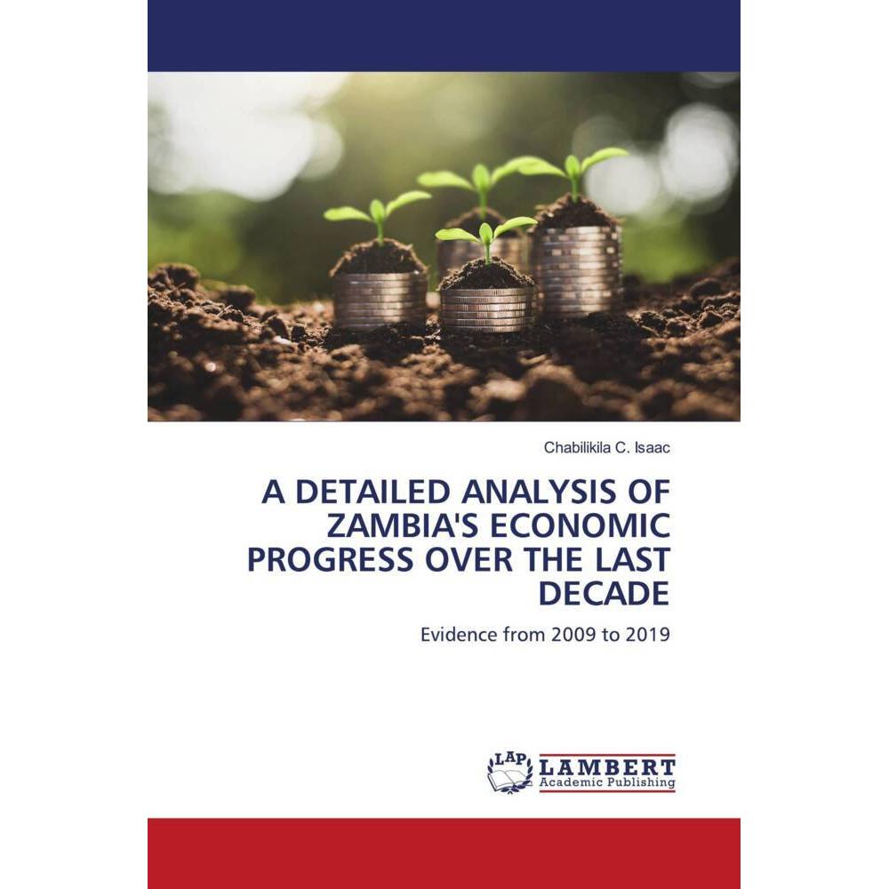 A Detailed Analysis Of Zambia'S Economic Progress Over The Last Decade, Fachbücher von Chabilikila C. Isaac