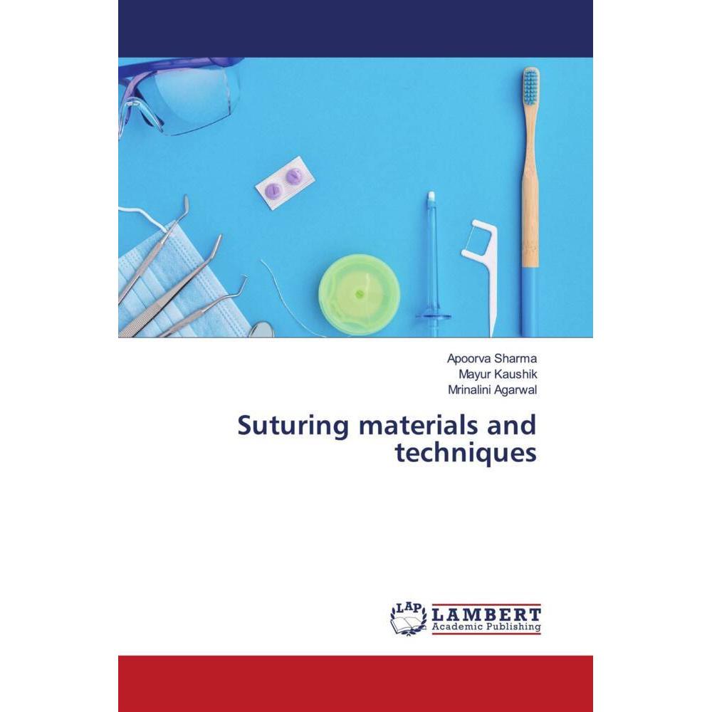 Suturing materials and techniques, Fachbücher von Mrinalini Agarwal, Apoorva Sharma, Mayur Kaushik