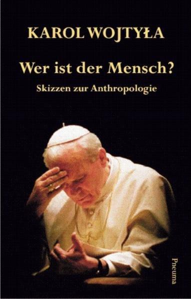 Produktbild Wer ist der Mensch? (Deutsch, Karol Wojtyla, 2011)