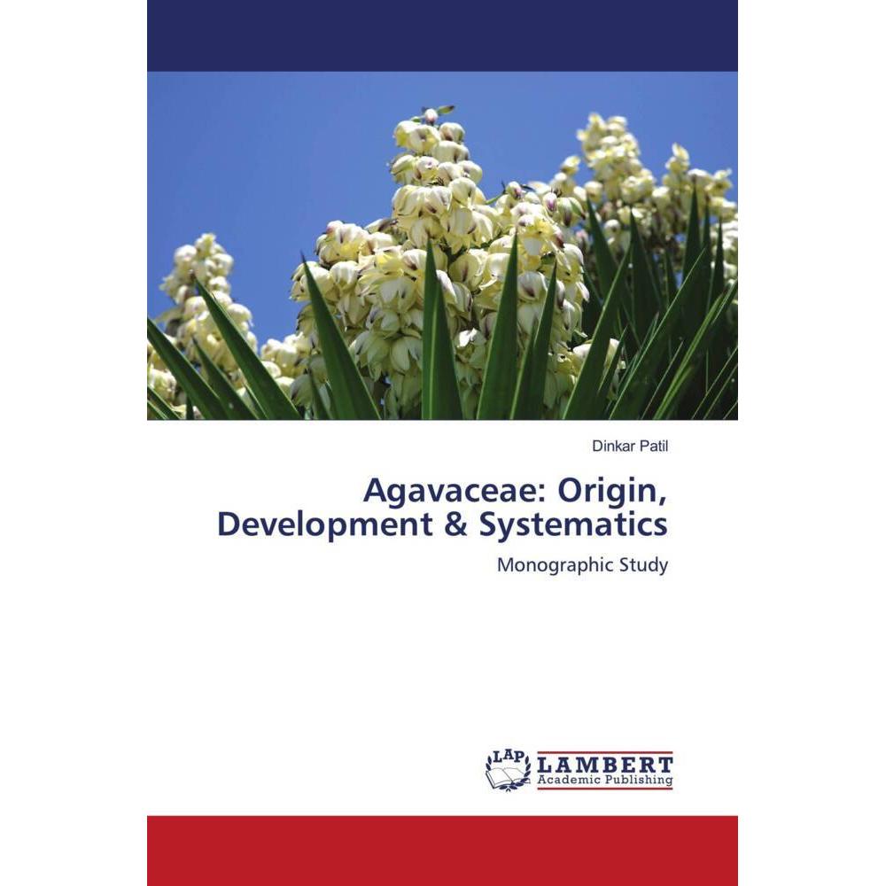 Agavaceae: Origin, Development & Systematics, Fachbücher von Dinkar Patil