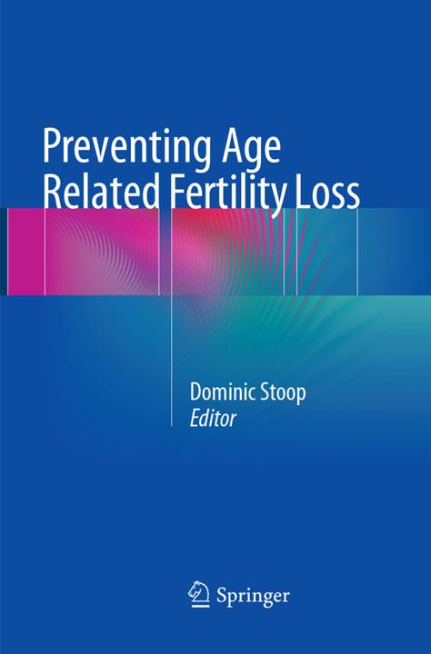 Immagine prodotto Preventing Age Related Fertility Loss (Dominic Stoop, 2018)