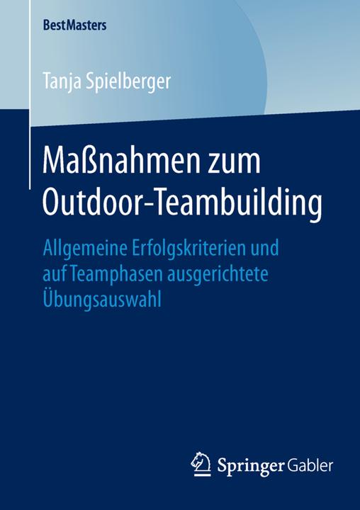 Produktbild Massnahmen zum Outdoor-Teambuilding (Deutsch, Tanja Spielberger, 2015)