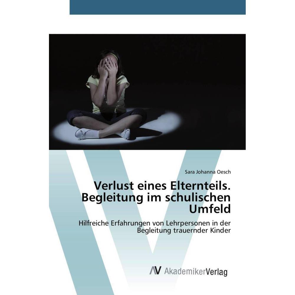 Verlust eines Elternteils. Begleitung im schulischen Umfeld, Fachbücher von Sara Johanna Oesch