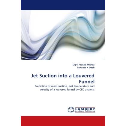 Jet Suction into a Louvered Funnel, Fachbücher von Dipti Prasad Mishra, Sukanta K. Dash