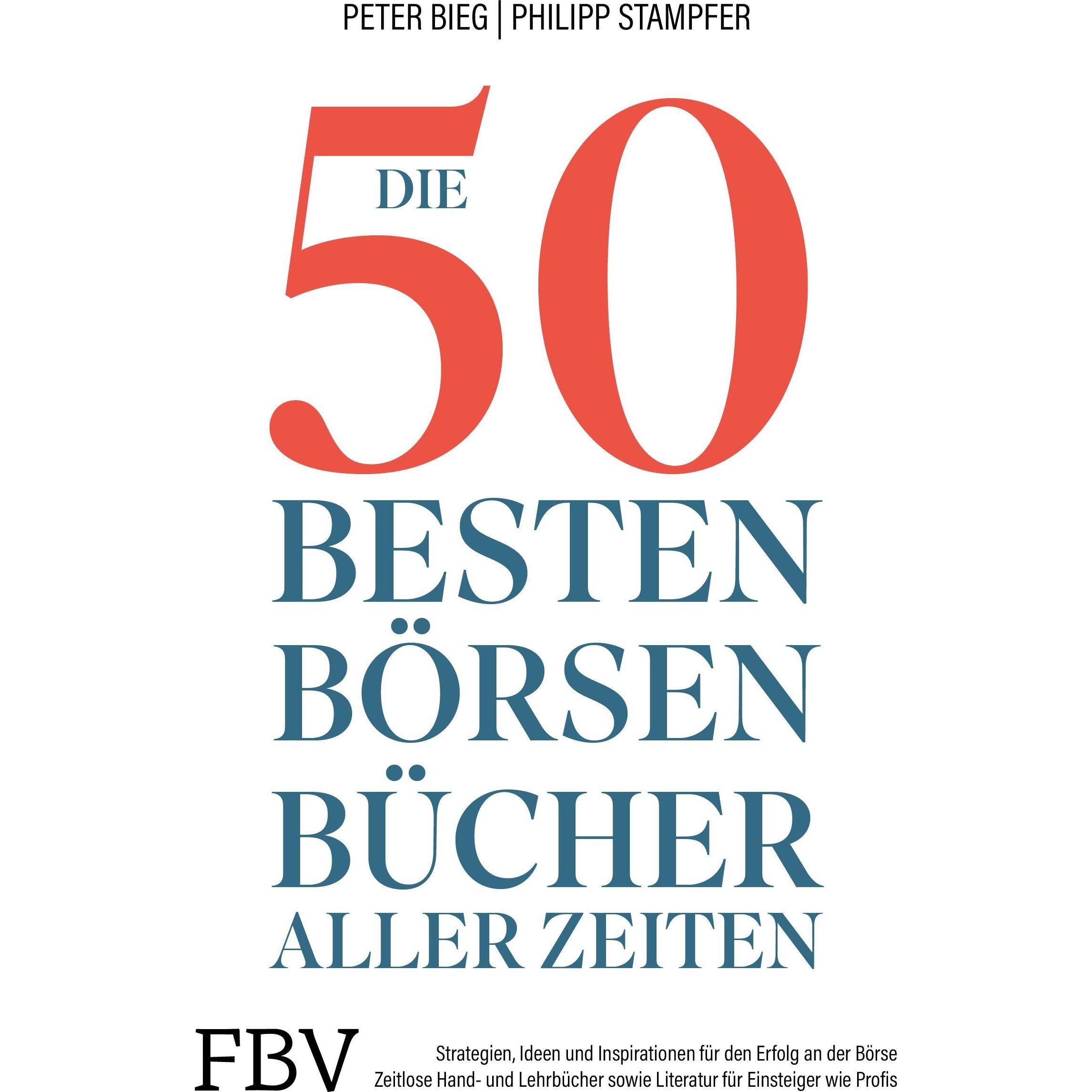 Die 50 besten Börsenbücher aller Zeiten, Sachbücher von Peter-Matthias Bieg, Philipp Stampfer
