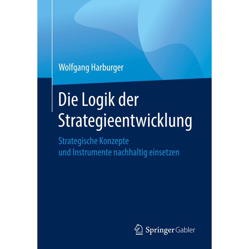 Harburger:Die Logik der Strategieentwic, Fachbücher von Wolfgang Harburger