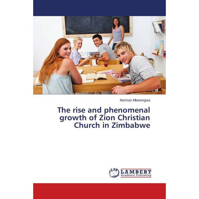 The rise and phenomenal growth of Zion Christian Church in Zimbabwe, Sachbücher von Norman Mberengwa