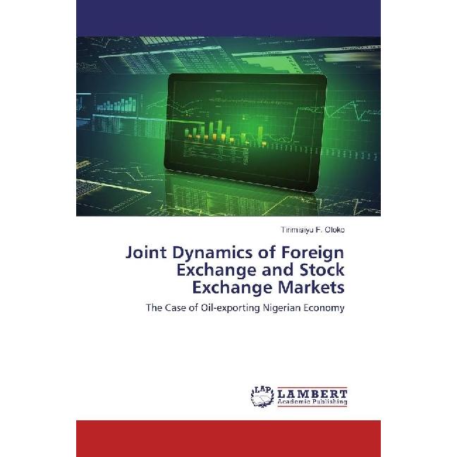 Joint Dynamics of Foreign Exchange and Stock Exchange Markets, Fachbücher von Tirimisiyu F. Oloko