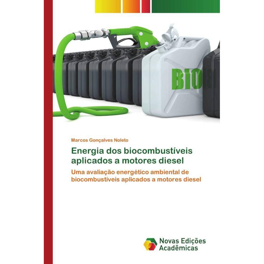 Energia dos biocombustíveis aplicados a motores diesel, Fachbücher von Marcos Gonçalves Noleto