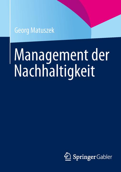 Produktbild Management der Nachhaltigkeit (Deutsch, Georg Matuszek, 2013)