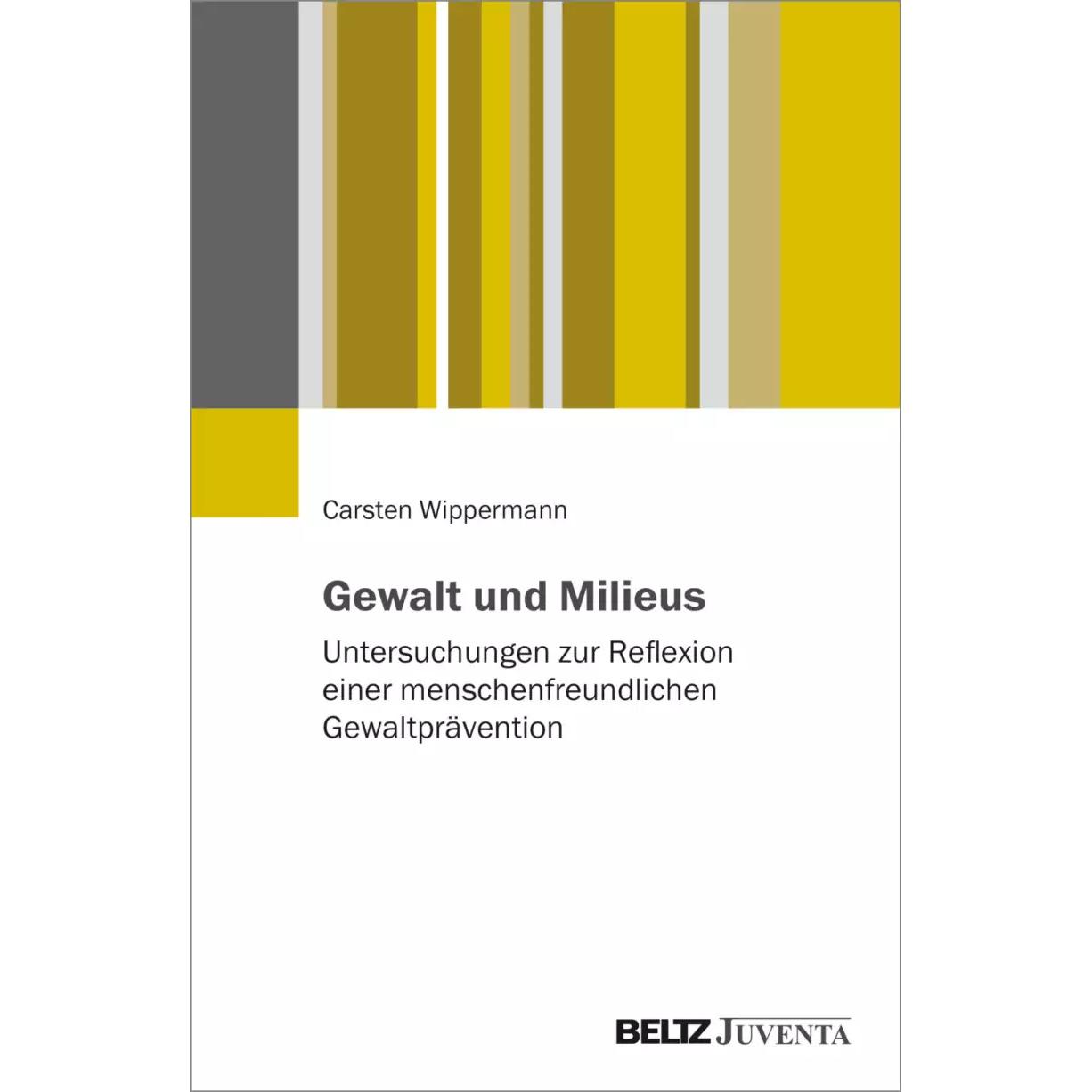 Gewalt und Milieus, Fachbücher von Carsten Wippermann