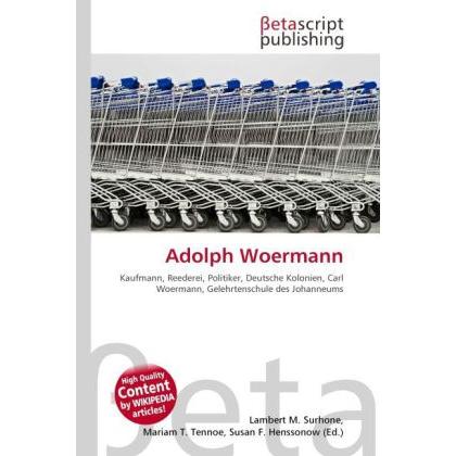 Adolph Woermann, Fachbücher von Lambert M. Surhone, Mariam T. Tennoe, Susan F. Henssonow