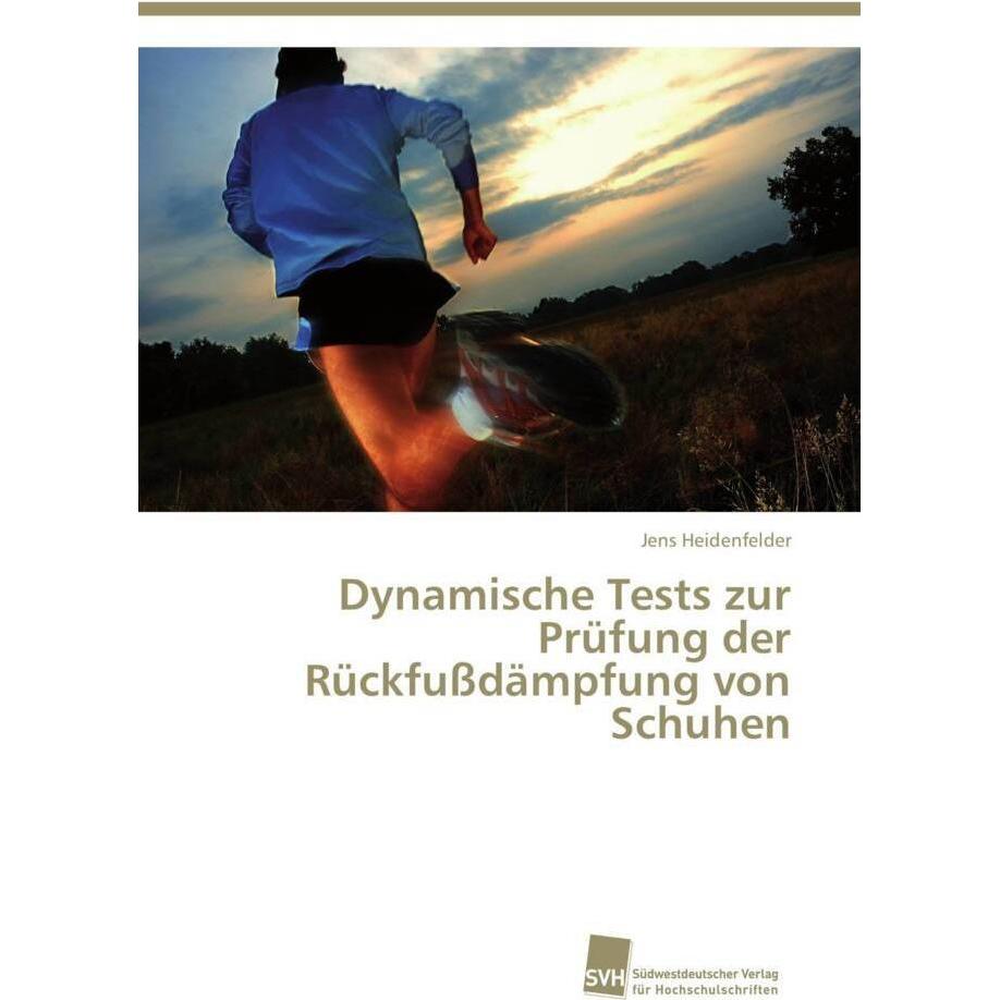 Dynamische Tests zur Prüfung der Rückfussdämpfung von Schuhen, Ratgeber von Jens Heidenfelder