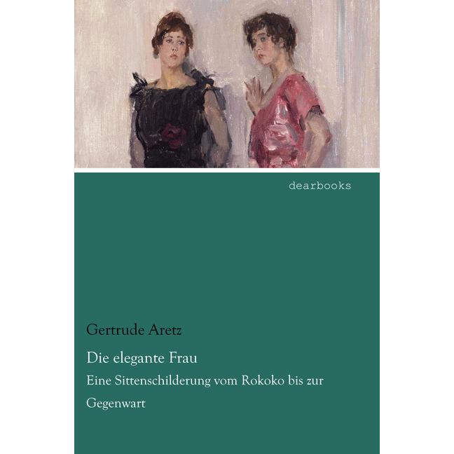 Die elegante Frau, Fachbücher von Gertrude Aretz