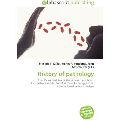 History of pathology, Fachbücher von Agnes F. Vandome, Frederic P. Miller, John McBrewster