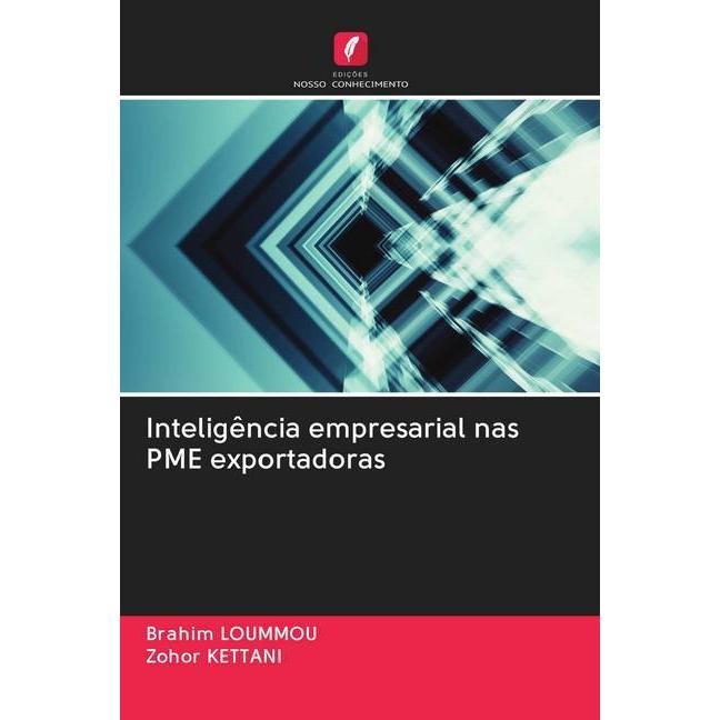 Inteligência empresarial nas PME exportadoras, Fachbücher von Zohor KETTANI, Brahim LOUMMOU