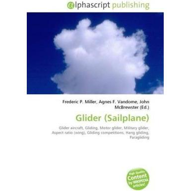 Glider (Sailplane), Ratgeber von Agnes F. Vandome, Frederic P. Miller, John McBrewster
