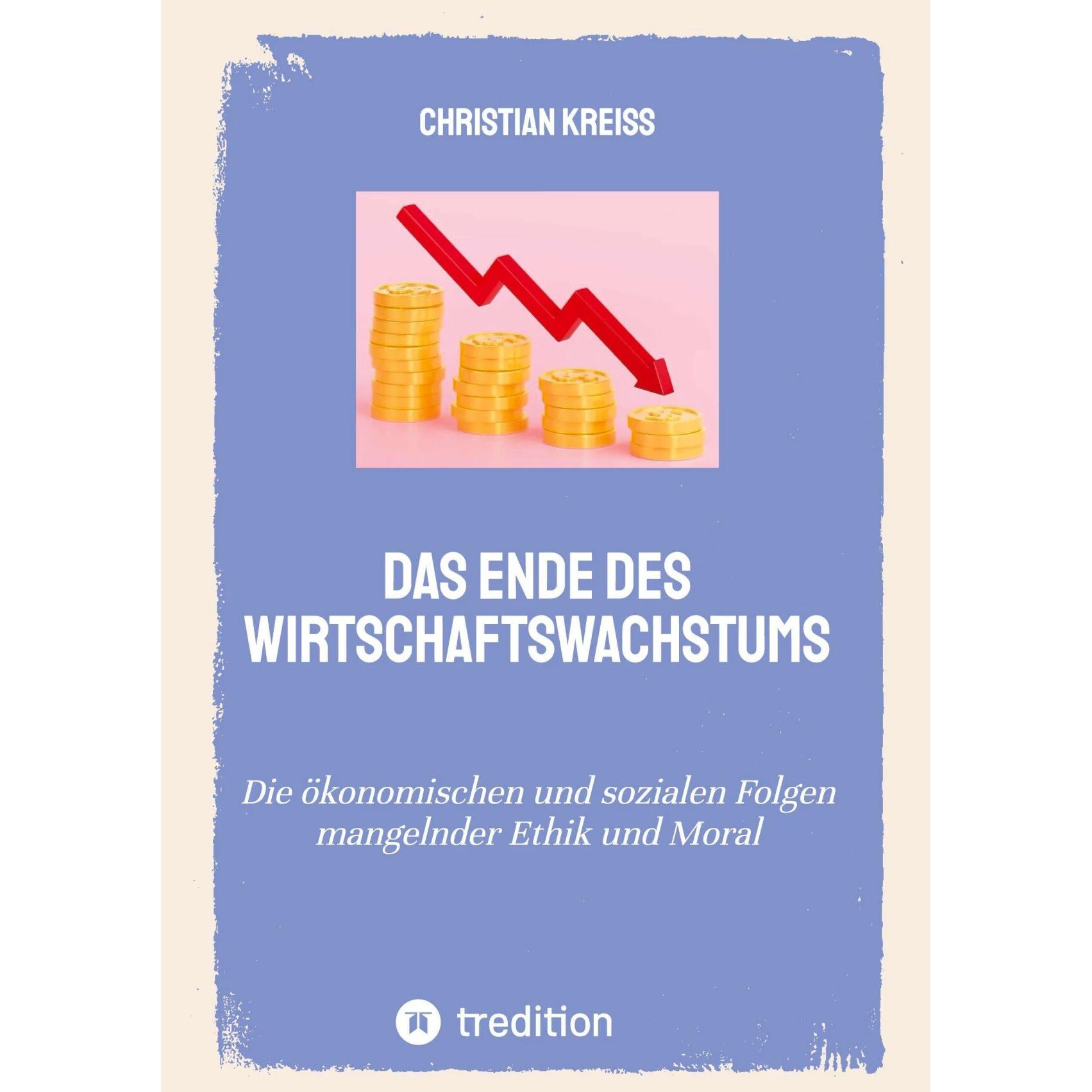 Das Ende des Wirtschaftswachstums, Fachbücher von Christian Kreiss