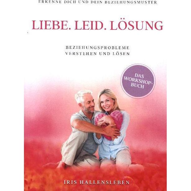 Liebe. Leid. Lösung, Ratgeber von Iris Hallensleben