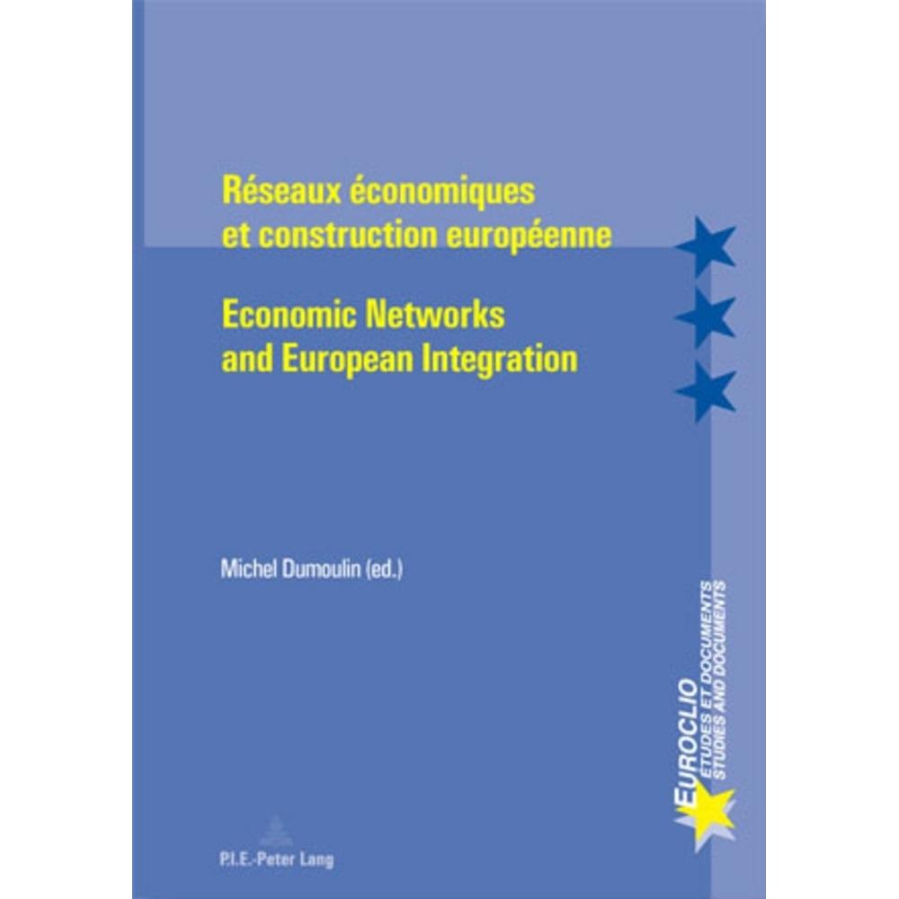Réseaux économiques et construction européenne - Economic Networks and European Integration, Fachbücher von Michel Dumou...