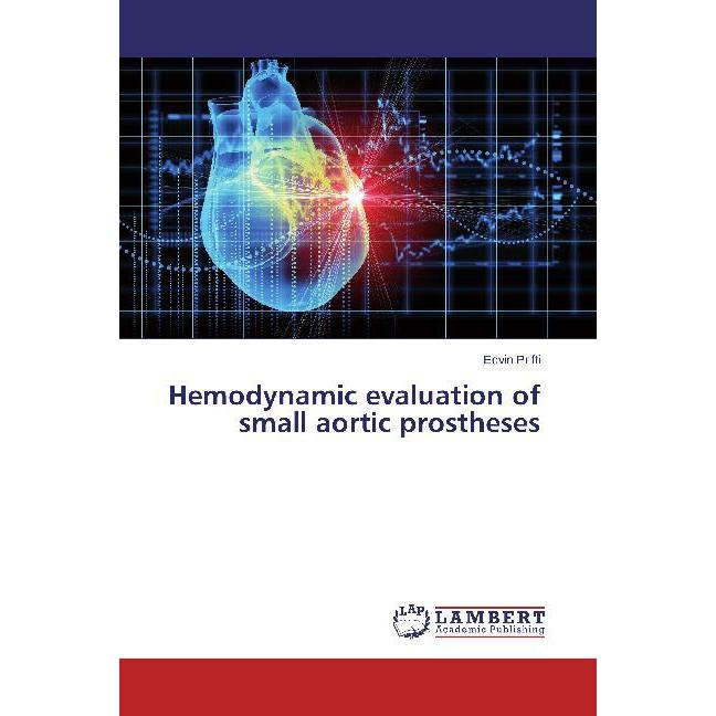 Hemodynamic evaluation of small aortic prostheses, Fachbücher von Edvin Prifti
