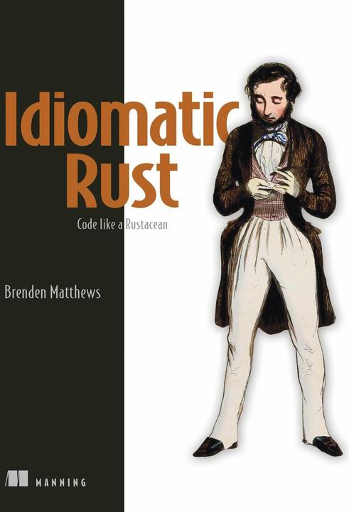 Idiomatic Rust (Englisch, Brenden Matthews, 2024)