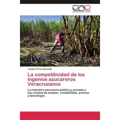 La competitividad de los ingenios azucareros Veracruzanos, Fachbücher von Joaquín Perea Quezada