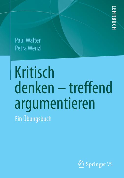 Produktbild Kritisch denken - treffend argumentieren (Deutsch, Paul Walter, Petra Wenzl, 2015)