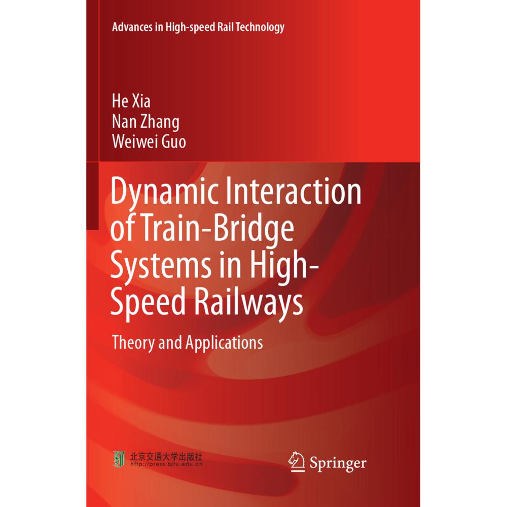Dynamic Interaction of Train-Bridge Systems in High-Speed Railways, Fachbücher von Nan Zhang, He Xia, Weiwei Guo