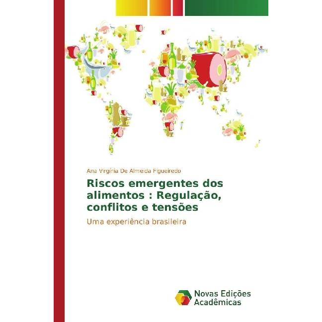 Riscos emergentes dos alimentos : Regulação, conflitos e tensões, Fachbücher von Ana Virgínia De Almeida Figueiredo