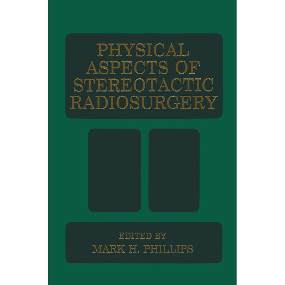 Physical Aspects of Stereotactic Radiosurgery, Fachbücher von M. H. Phillips
