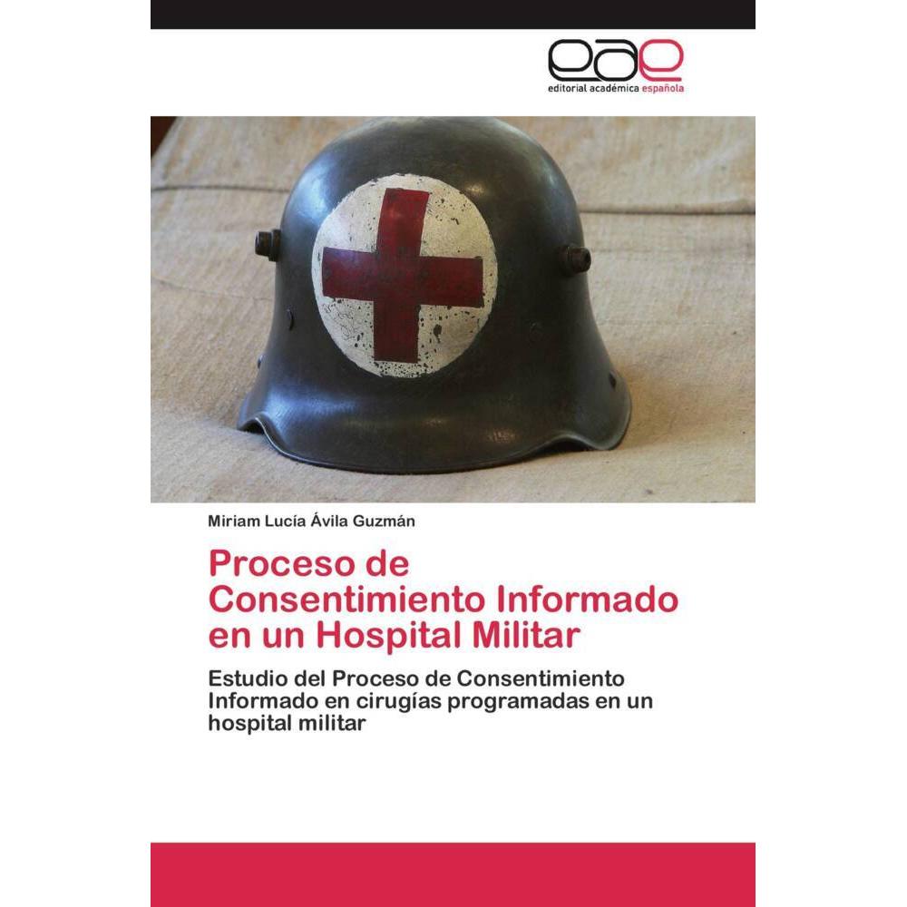 Proceso de Consentimiento Informado en un Hospital Militar, Fachbücher von Miriam Lucía Ávila Guzmán